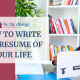 How to write the resume of your life